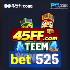 bet 525